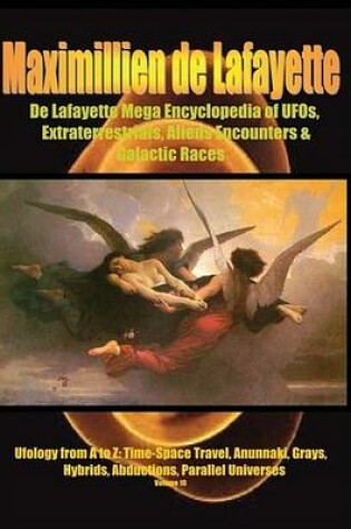 Cover of de Lafayette Mega Encyclopedia of UFOs, Extraterrestrials, Aliens Encounters & Galactic Races.Vol.10