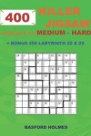 Book cover for 400 KILLER JIGSAW puzzles 9 x 9 MEDIUM - HARD + BONUS 250 LABYRINTH 22 x 22
