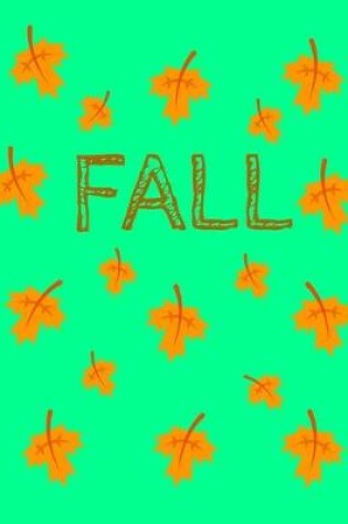 Cover of Fall Autumn Leaves Falling Green Journal Notebook