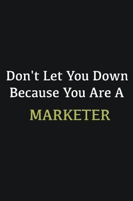 Book cover for Don't let you down because you are a Marketer