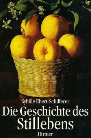 Cover of Die Geschichte Des Stillebens