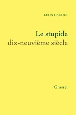 Cover of Le Stupide Dix-Neuvieme Siecle