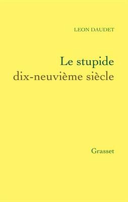 Book cover for Le Stupide Dix-Neuvieme Siecle