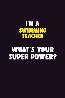 Book cover for I'M A Swimming Teacher, What's Your Super Power?