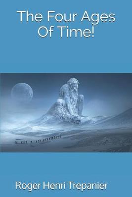 Book cover for The Four Ages Of Time!