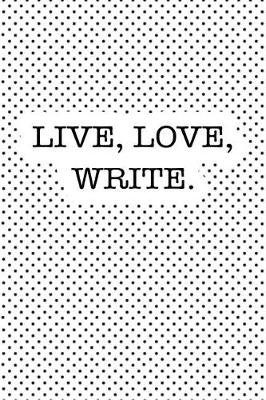 Book cover for Live Love Write