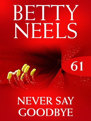 Book cover for Never Say Goodbye (Betty Neels Collection)