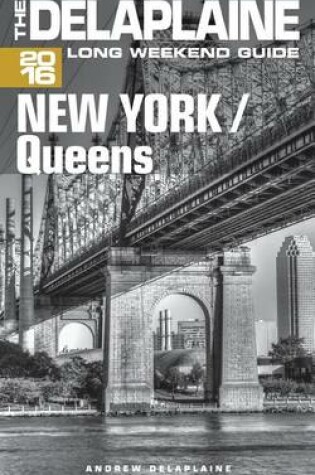 Cover of New York / Queens - The Delaplaine 2016 Long Weekend Guide