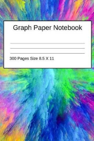 Cover of Graph Paper Notebook 300 Pages Size 8.5 X 11 Tie Dye