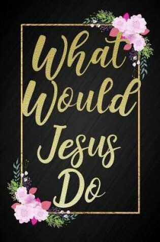 Cover of What Would Jesus Do?