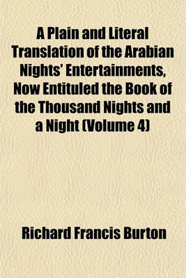 Book cover for A Plain and Literal Translation of the Arabian Nights' Entertainments, Now Entituled the Book of the Thousand Nights and a Night (Volume 4)