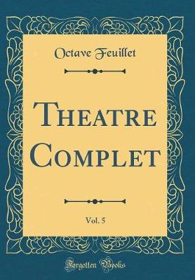 Book cover for Theatre Complet, Vol. 5 (Classic Reprint)