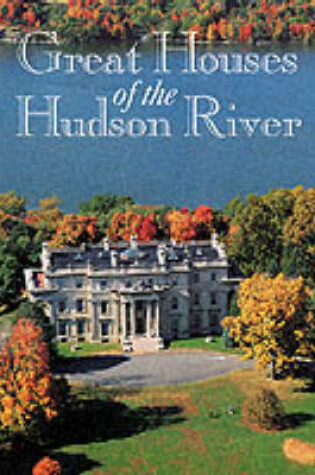 Cover of Great Houses of the Hudson River