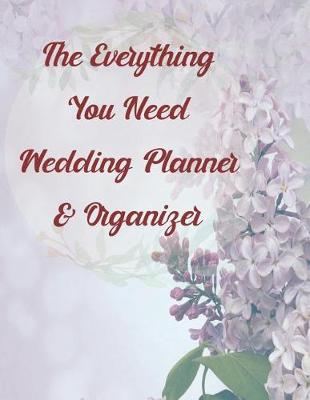 Book cover for The Everything You Need Wedding Planner & Organizer