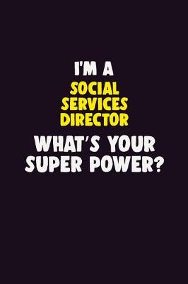 Book cover for I'M A Social Services Director, What's Your Super Power?