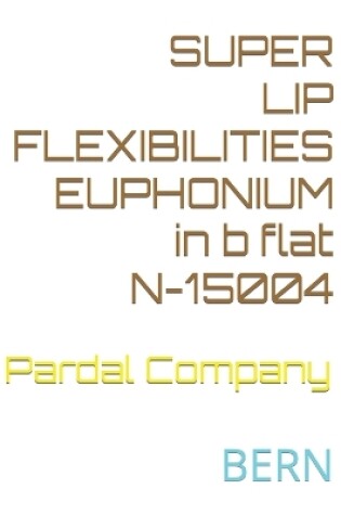 Cover of SUPER LIP FLEXIBILITIES EUPHONIUM in b flat N-15004