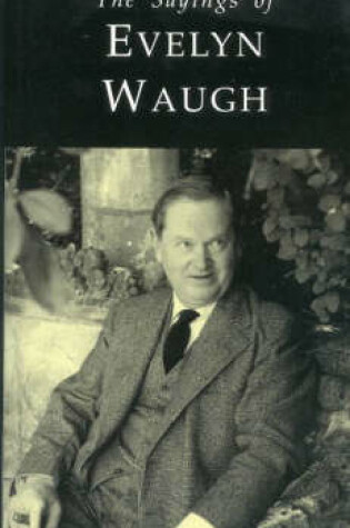 Cover of The Sayings of Evelyn Waugh