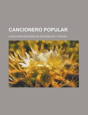 Book cover for Cancionero Popular; Coleccion Escogida de Seguidillas y Coplas