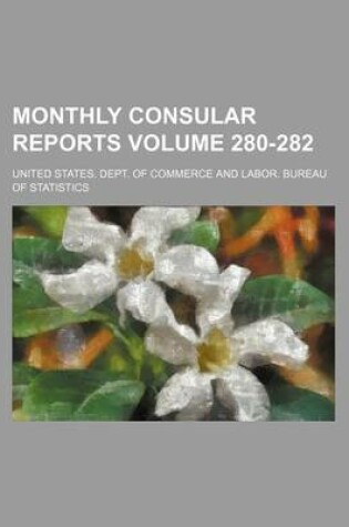 Cover of Monthly Consular Reports Volume 280-282