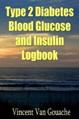 Cover of Type 2 Diabetes Blood Glucose and Insulin Logbook