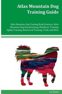 Book cover for Atlas Mountain Dog Training Guide Atlas Mountain Dog Training Book Features