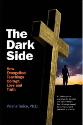 Book cover for The Dark Side: How Evangelical Teachings Corrupt Love and Truth