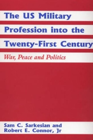 Cover of The US Military Profession into the Twenty-first Century