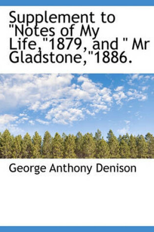 Cover of Supplement to Notes of My Life,1879, and MR Gladstone,1886.