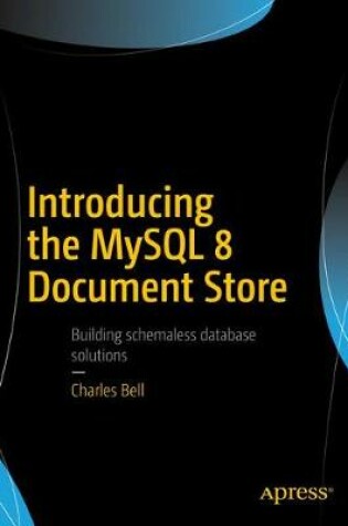 Cover of Introducing the MySQL 8 Document Store