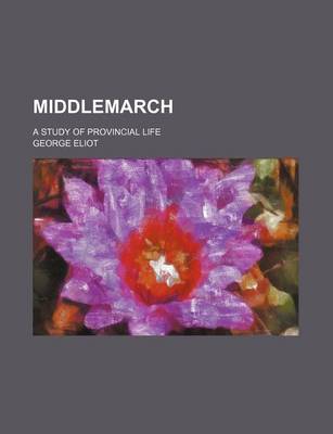 Book cover for Middlemarch (Volume 2); A Study of Provincial Life