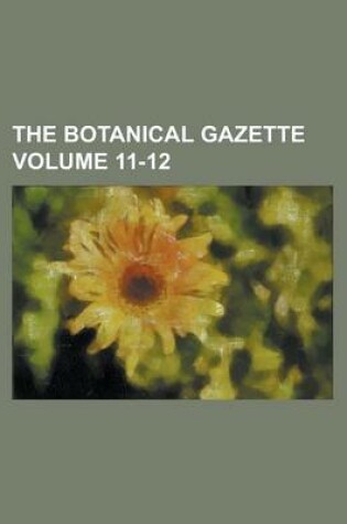 Cover of The Botanical Gazette Volume 11-12