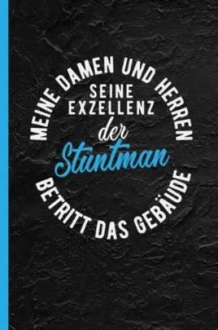 Cover of Meine Damen Und Herren Seine Exzellenz Der Stuntman Betritt Das Gebaude