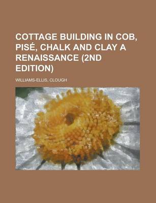 Book cover for Cottage Building in Cob, Pise, Chalk and Clay a Renaissance (2nd Edition)