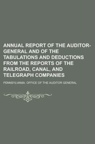 Cover of Annual Report of the Auditor-General and of the Tabulations and Deductions from the Reports of the Railroad, Canal, and Telegraph Companies