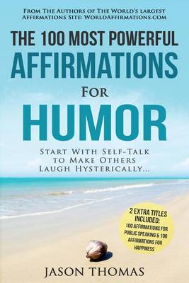 Book cover for Affirmation the 100 Most Powerful Affirmations for Humor 2 Amazing Affirmative Bonus Books Included for Public Speaking & Happiness