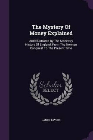 Cover of The Mystery of Money Explained