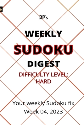 Book cover for Bp's Weekly Sudoku Digest - Difficulty Hard - Week 04, 2023