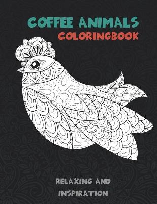 Cover of Coffee Animals - Coloring Book - Relaxing and Inspiration