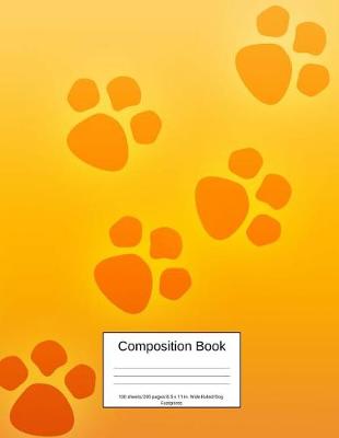 Book cover for Composition Book 100 Sheets/200 Pages/8.5 X 11 In. Wide Ruled/ Dog Footprints