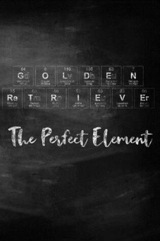 Cover of Golden Retriever the Perfect Element