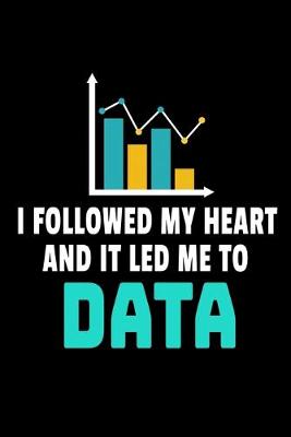 Book cover for I Followed My Heart And It Led Me To Data