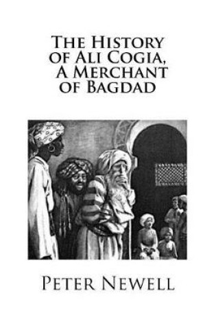 Cover of The History of Ali Cogia A Merchant of Bagdad