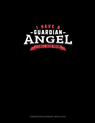 Cover of I Have A Guardian Angel I Call Her Mom