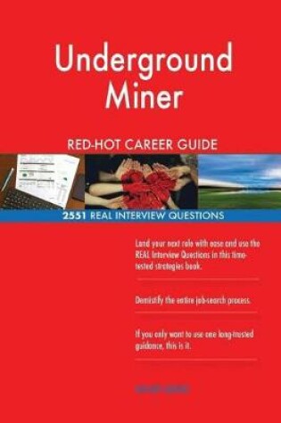 Cover of Underground Miner RED-HOT Career Guide; 2551 REAL Interview Questions