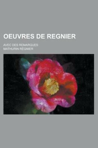 Cover of Oeuvres de Regnier; Avec Des Remarques