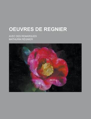 Book cover for Oeuvres de Regnier; Avec Des Remarques