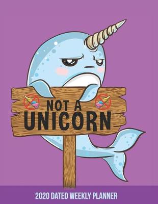 Book cover for 2020 Weekly Planner Unicorn of the Sea Narwhal dated with to do notes