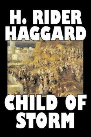 Cover of Child of Storm by H. Rider Haggard, Fiction, Fantasy, Historical, Action & Adventure, Fairy Tales, Folk Tales, Legends & Mythology