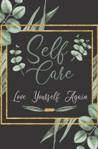 Cover of Self Care Love Yourself Again