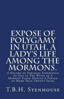 Book cover for Expose of Polygamy in Utah. A Lady's Life Among The Mormons.